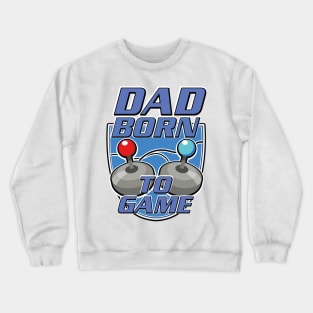 Dad Born to game logo Crewneck Sweatshirt